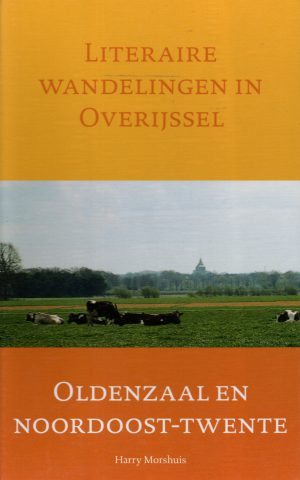 Literaire wandelingen in Overijssel - Oldenzaal en Noordoost-Twente -