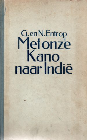 Met onze kano naar Indië - De avonturen van twee Indië-vaarders -