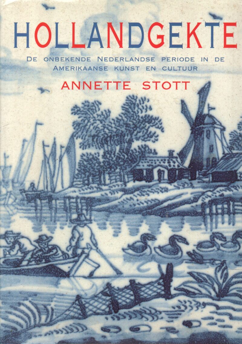 Scan_20261014 (2) Hollandgekte - De onbekende Nederlandse periode in de Amerikaanse kunst en cultuur -