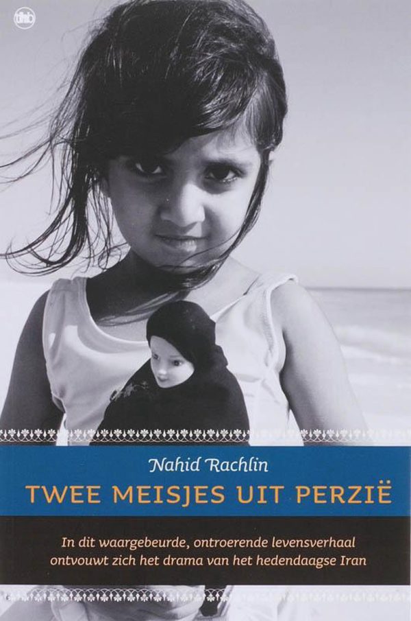Twee meisjes uit Perzië - In dit waargebeurde, ontroerende levensverhaal ontvouwt zich het drama van het hedendaagse Iran -