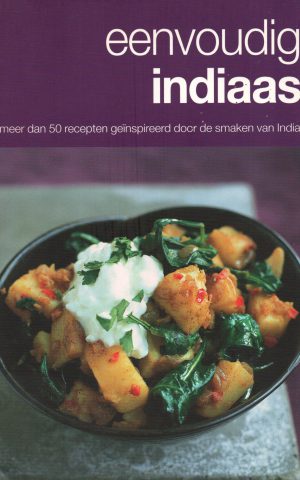 Eenvoudig Indiaas - meer dan 50 recepten geïnspireerd door de smaken van India -