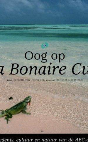 Oog op Aruba Bonaire Curaçao - Geschiedenis, cultuur en natuur van de ABC-eilanden -