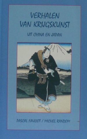 Verhalen van krijgskunst - uit China en Japan -