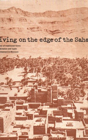 Living on the edge of the Sahara - a study of traditional forms of habitation and types of settlement inMorocco -
