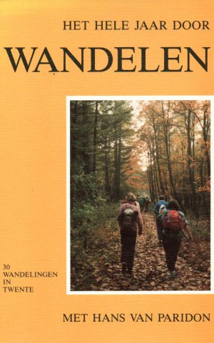 Het hele jaar door Wandelen - 30 wandelingen in Twente - met Hans van Paridon -