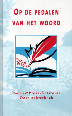 Op de pedalen van het woord - Poëzie&Proza-fietsroute Oost-Achterhoek -