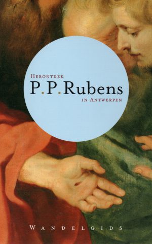Herontdek P.P. Rubens in Antwerpen - Wandelgids -