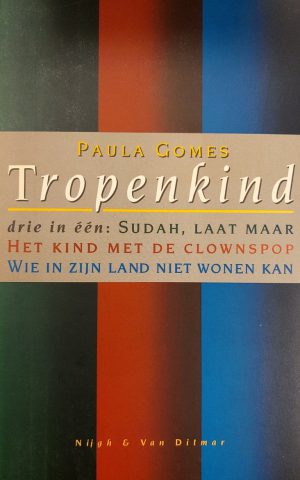 Tropenkind - drie in één: Sudah laat maar, Het kind met de clownspop, Wie in zijn land niet wonen kan -