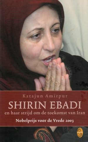 Shirin Ebadi - en haar strijd om de toekomst van Iran - Nobelprijs voor de Vrede 2003 -