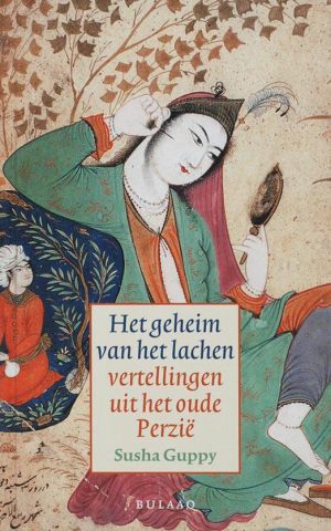 Het geheim van het lachen - vertellingen uit het oude Perzië -