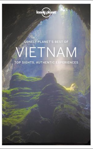 Lonely Planet's Best of Vietnam - Top Sights, Authentic Experiences -