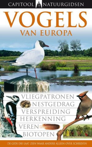 Vogels van Europa - Vliegpatronen, nestgedrag, verspreiding, herkenning, veren, biotopen -
