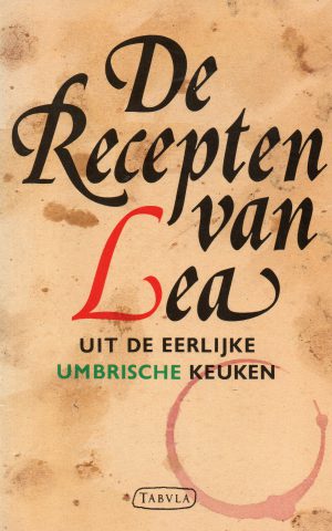 De recepten van Lea - uit de eerlijke Umbrische keuken -