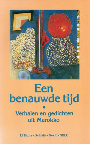Een benauwde tijd - Verhalen en gedichten uit Marokko -