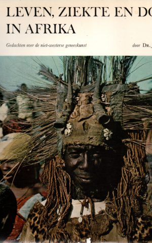 Leven, ziekte en dood in Afrika - Gedachten over de niet-westerse geneeskunst -