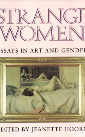 Strange Women - Essays in art and gender -