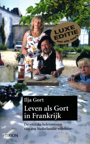 Leven als Gort in Frankrijk - De vrolijke belevenissen van een Nederlandse wijnboer -