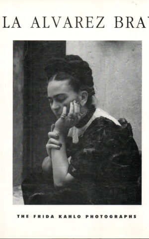 Lola Alvarez Bravo - The Frida Kahlo Photographs -