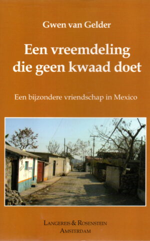 Een vreemdeling die geen kwaad doet - Een bijzondere vriendschap in Mexico -