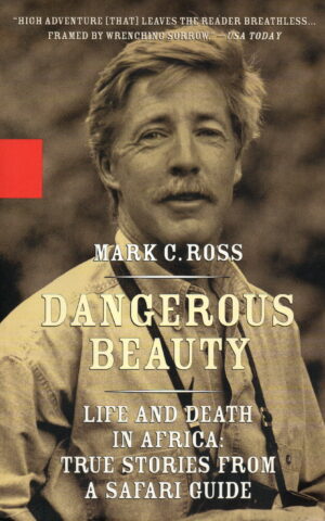 Dangerous Beauty - Life and Death in Africa: True Stories from a Safari Guide -