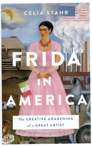 Frida in America - The creative awakening of a great artist -
