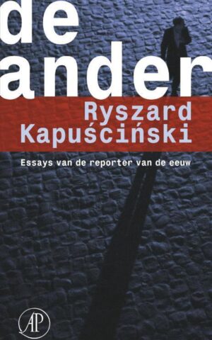 De ander - Essays van de reporter van de eeuw -