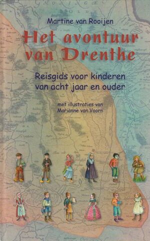 Het avontuur van Drenthe - Reisgids voor kinderen van acht jaar en ouder -