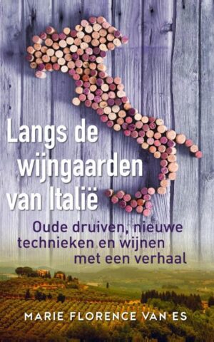 Langs de wijngaarden van Italië - Oude druiven, nieuwe technieken en wijnen met een verhaal -