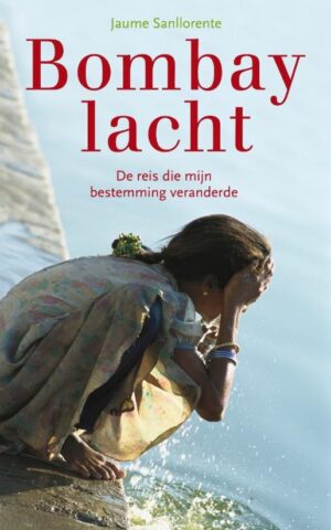 Bombay lacht - De reis die mijn bestemming veranderde -