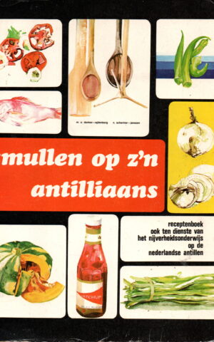 Smullen op z'n Antilliaans - Receptenboek ook ten dienste van het nijverheidsonderwijs op de Nederlandse Antillen -
