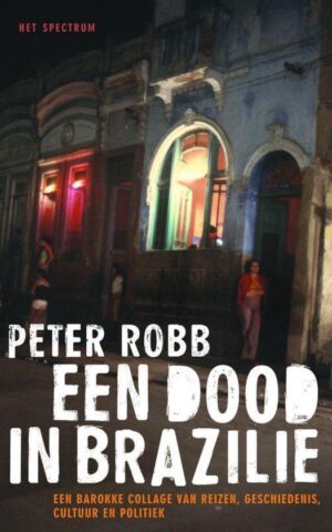 Een dood in Brazilië - Een barokke collage van reizen, geschiedenis, cultuur en politiek -