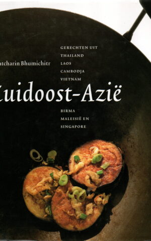 Zuidoost-Azië - Gerechten uit Thailand, Laos, Cambodja, Vietnam, Birma, Maleisië en Singapore -