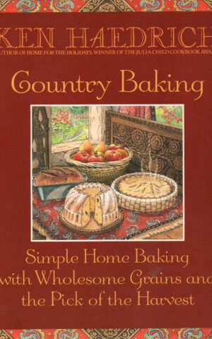 Country Baking - Simple Home Baking with Wholesome Grains and the Pick of the Harvest -