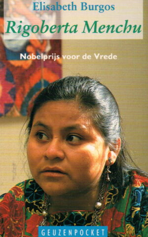 Rigoberta Menchu - Een bericht uit Guatemala -