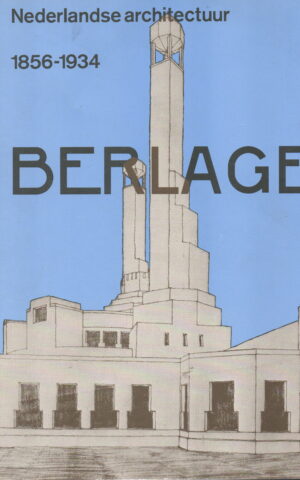 Nederlandse architectuur 1856-1934 Berlage