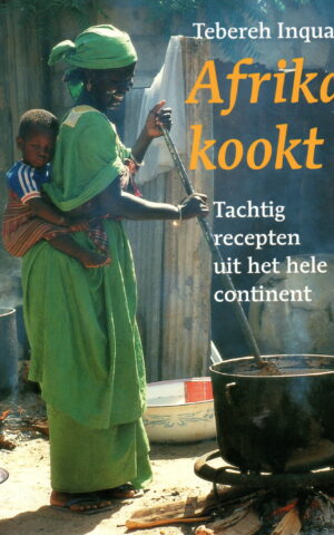 Afrika kookt - Tachtig recepten uit het hele continent -