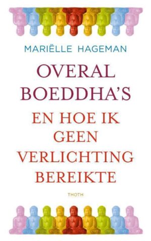 Overal Boeddha's - en hoe ik geen verlichting bereikte -