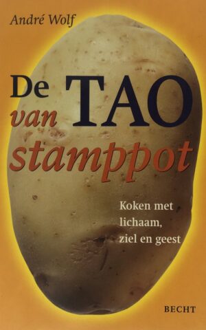De Tao van stamppot - Koken met lichaam, ziel en geest -
