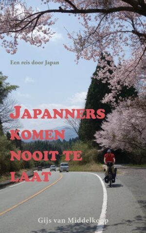 Japanners komen nooit te laat - Een reis door Japan -