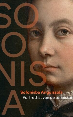 Sofonisba Anguissola - Portrettist van de Renaissance -