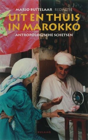 Uit en thuis in Marokko - antropologische schetsen -