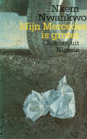 Mijn Mercedes is groter - Roman uit Nigeria -