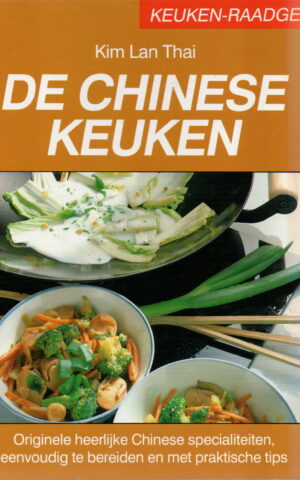 De Chinese keuken - Originele heerlijke Chinese specialiteiten, eenvoudig te bereiden en met praktische tips -