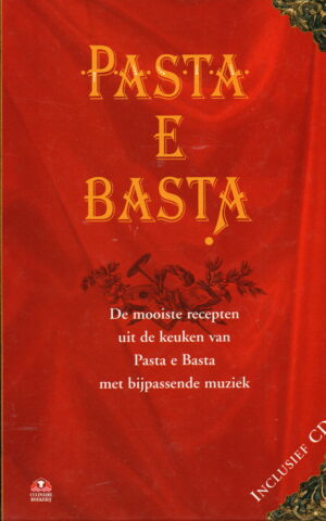 Pasta e Basta - De mooiste recepten uit de keuken van Pasta e Basta ... -
