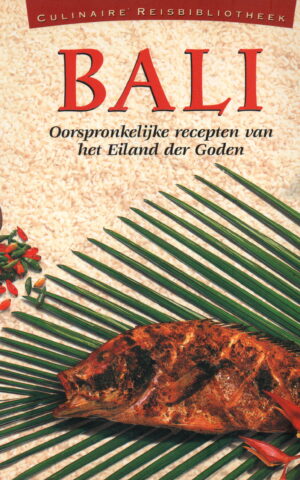 Bali - Oorspronkelijke recepten van het Eiland der Goden -