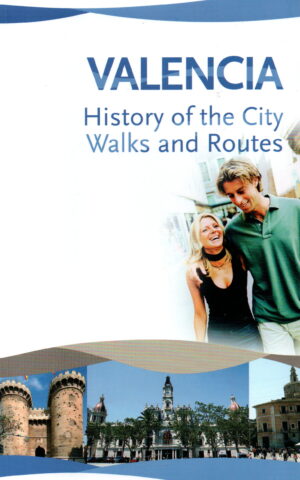 Valencia - History of the City - Walks and Routes -