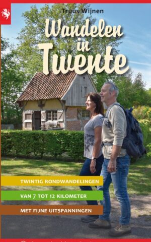 Wandelen in Twente - twintig rondwandelingen - van 7 tot 12 kilometer - met fijne uitspanningen -