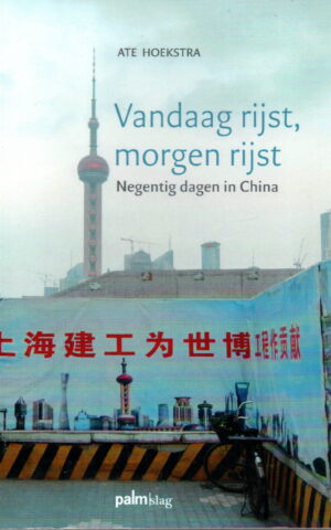 Vandaag rijst, morgen rijst - Negentig dagen in China -