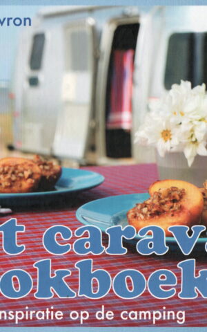Het caravan kookboek - Culinaire inspiratie op de camping -