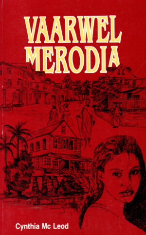 Vaarwel Merodia - Kroniek van een Surinaamse familie 1820-1890 -